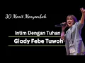 Download Lagu INTIM DENGAN TUHAN Bersama Glady Febe Tuwoh