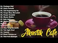 Lagu Akustik Cafe Santai 2023 Akustik Lagu Indonesia Musik Cafe Enak Didengar Buat Santai
