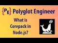 What is Corepack in Node js
