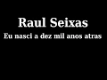 Download Lagu Raul Seixas - Eu nasci a dez mil anos atras letra