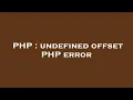 PHP undefined offset PHP error