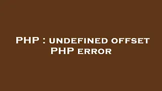 PHP undefined offset PHP error