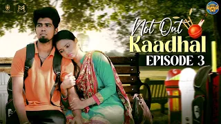 Not Out Kaadhal 🏏❤ | Episode 3 | Mr Madrasi | Madrasi Media
