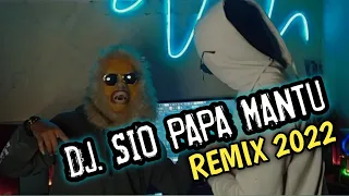 Download DJ  SIO PAPA MANTU REMIX 2022 MP3