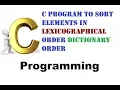 Program 116 C Program to Sort Elements in Lexicographical Order Dictionary Order