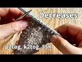 How to work decreases p2tog k2tog SSK knitting tutorial