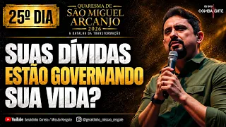 SUAS DÍVIDAS ESTÃO GOVERNANDO SUA VIDA? | Dia 25— Quaresma de São Miguel | Geraldinho
