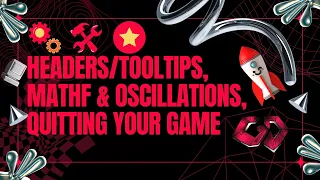 Headers Tooltips Mathf Oscillations Mathf Sin Quit your Game GDC Class