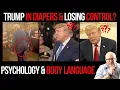 Trump In Diapers Declining Losing Control Psychology Body Language