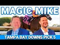 Tampa Bay Derby FREE Pick 5 Bets The Magic Mike Show 614