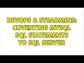 DevOps SysAdmins Coverting MySQL SQL statements to SQL Server 2 Solutions