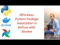 Unleash Data Pipeline Power Effortless Python Package Installation in Airflow with Docker