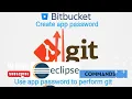 Create app password and how to use it in eclipse - BitBucket 3rd party authentication