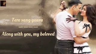 tere sang yaara song english translation rustom atif aslam akshay kumar ileana d cruz