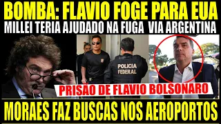 URGENTE! MORAES MANDA PF PRENDER FLAVIO BOLSONARO NO AEROPORTO DE BUENOS AIRES, MILLEI AJUDA EM FUGA