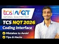 TCS NQT 2026 Coding Interface Explained Mistakes to Avoid Tips Hacks