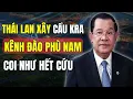 Download Lagu Thái Lan Xây Cầu Kra – Việt Nam Xây Cảng Hòn Khoai: Dự Án Kênh Đào Phù Nam Của Campuchia Hết Cứu ?