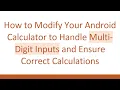 How to Modify Your Android Calculator to Handle Multi-Digit Inputs and Ensure Correct Calculations