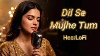 dil se mujhe tum emotional hindi song heerlofi 70s 80s hindilovesong