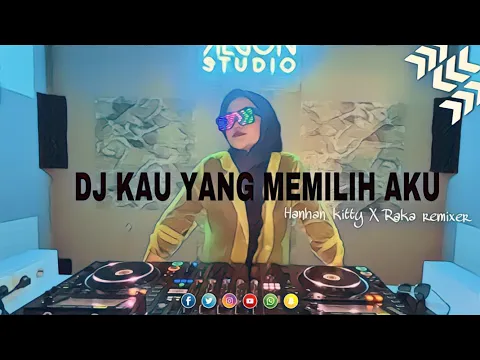 Download MP3 DJ KAU YANG MEMILIH AKU VIRAL TIKTOK // HANHAN KITTY X RAKA REMIXER