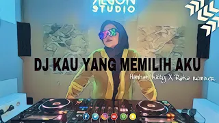 dj kau yang memilih aku viral tiktok hanhan kitty x raka remixer