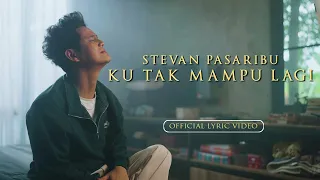 stevan pasaribu ku tak mampu lagi official lyric video 