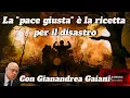 Download Lagu La “pace giusta” è la ricetta per il disastro | Gianandrea Gianandrea Gaiani
