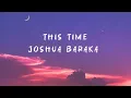 This Time - Joshua Baraka