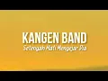 Lagu Kangen Band - Setengah Mati Mengejar Dia ( Lirik Lagu )