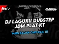 Download Lagu DJ LAGUKU DUBSTEP JDM PLAT KT 🤙