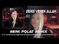 Download Lagu Giz - Derdi Veren Allah ( Berk Polat Remix )