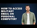 How To Access Military Email On Personal Computer