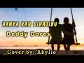 Download Lagu HANYA KAU DIHATIKU - Deddy Dores, cover + lirik (Cover by: Abylio)