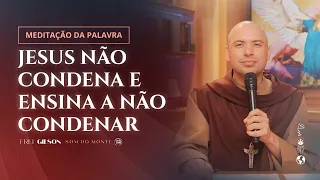 Jesus não condena e ensina a não condenar | (Jo 8, 1-11) #1070