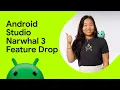 What s new in Android Studio Narwhal 3 Feature Drop