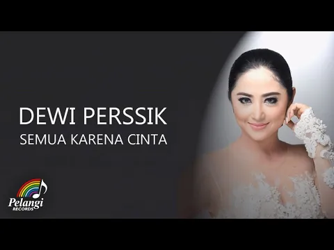 Download MP3 Dewi Perssik - Semua Karena Cinta (Official Lyric Video)