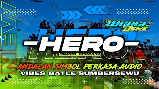dj hero simbol perkasa audio x wonge dewe batle sumbersewu 2025 full bass setut midel seret