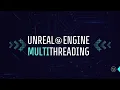 Unreal Engine Multithreading Techniques