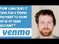How long does it take for a Venmo payment to show up in my bank account