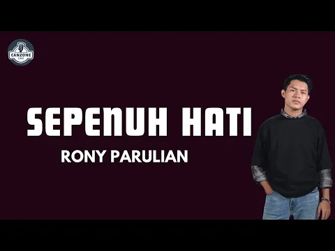 Download MP3 Sepenuh Hati - Rony Parulian || Video Lirik