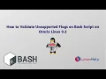How to validate Unsupported Flags on Bash Script on Oracle Linux 9 2