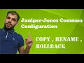 Juniper Junos Basic Configuration Vs Cisco IOS Rename Copy Rollback