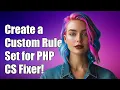 How to Create a Custom Rule Set for PHP CS Fixer A Step-by-Step Guide