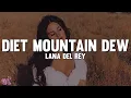 Lagu Lana Del Rey - Diet Mountain Dew (Lyrics)