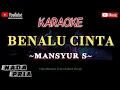 Download Lagu BENALU CINTA/Mansyur S/Full Lyric/Karaoke Dangdut Original [Nada Pria]