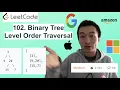 LeetCode 102 Binary Tree Level Order Traversal - Interview Prep Ep 70