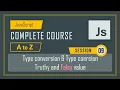 9 Type conversion and coercion Truthy and Falsy in JS lecture - 9 JavaScript course in detail