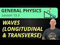 Waves Longitudinal Waves and Transverse Waves 13 3 General Physics
