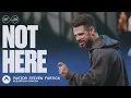 Download Lagu Not Here | Pastor Steven Furtick | Elevation Church