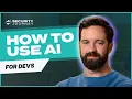 How To Use AI as a Developer in 2026